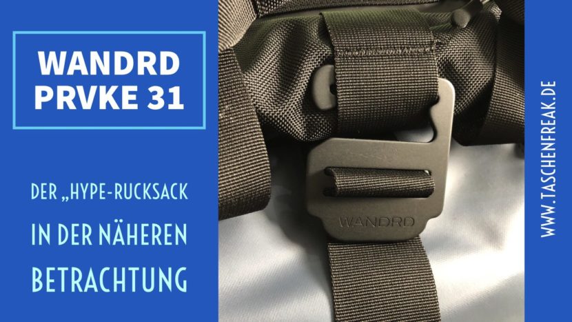 Der “Hype-Rucksack” WANDRD PRVKE 31 in der näheren Betrachtung und Vorstellung beim Taschenfreak
