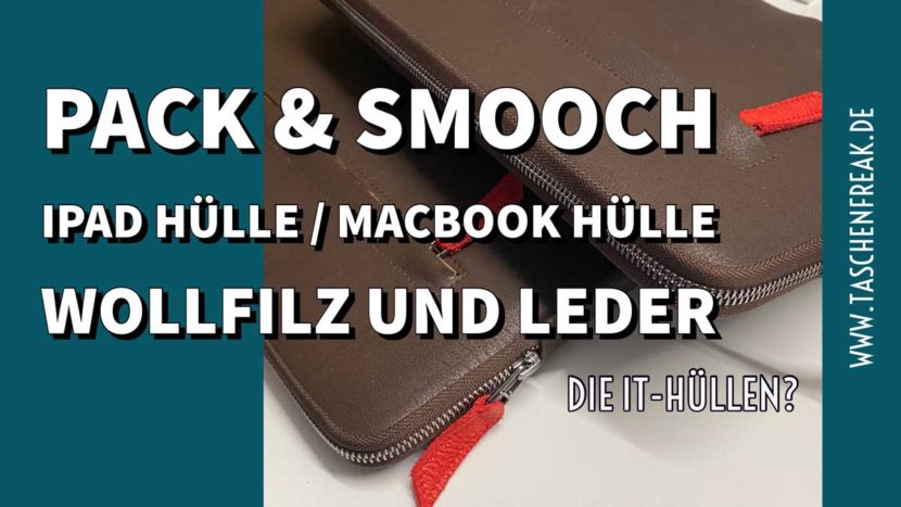 Gibt es DIE perfekten IT-Hüllen? Vorstellung: Pack & Smooch –  iPad und Macbook Pro Hülle