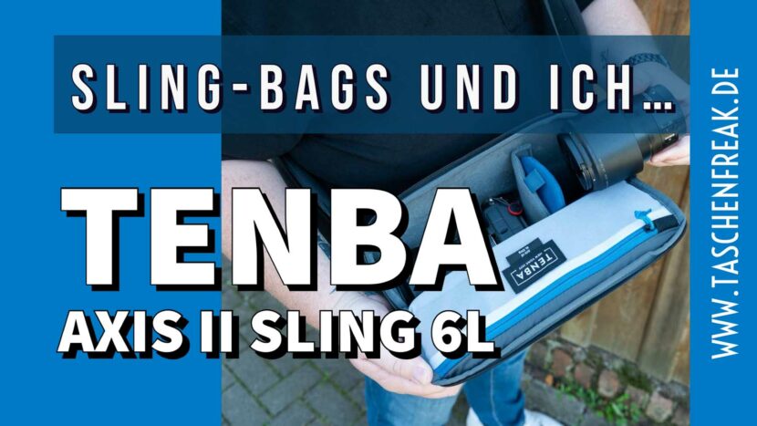 TENBA AXIS V2 Sling 6L – Sling-Bags und ich…