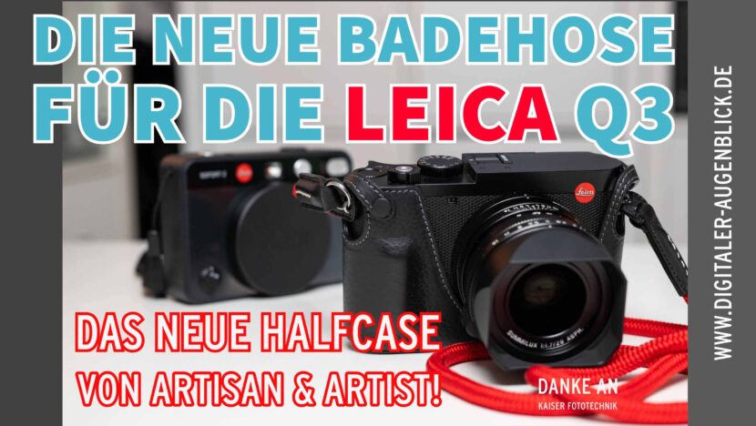 Das ultimative Half Case für die Leica Q3: Artisan and Artist – Warum es (für mich) die beste Wahl ist 📷✨