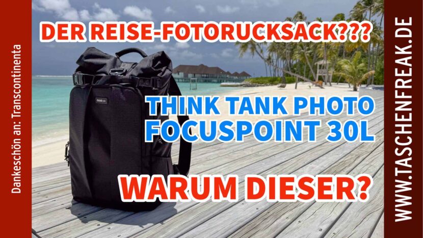 Think Tank Photo FocusPoint 30L RollTop – Mein Reiserucksack im Malediven-Praxistest