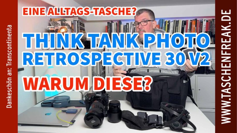 🎒 THINK TANK PHOTO RETROSPECTIVE 30 V2.0 – Mein Alltagsbegleiter im Dauereinsatz