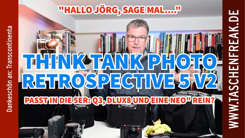 Think Tank Photo Retrospective 5 V2 – passt da wirklich Q3, D-Lux 8 und DJI Neo 2 hinein?